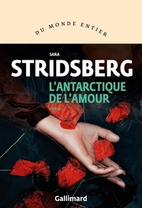 Sara Stridsberg - L'Antarctique de l'amour.