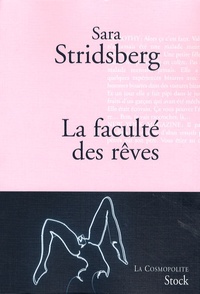 Sara Stridsberg - La faculté des rêves - Annexe à la théorie sexuelle.
