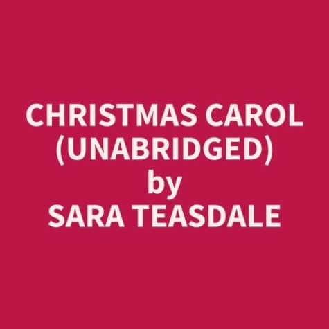 Sara Teasdale et Larry Hodge - Christmas Carol (Unabridged).