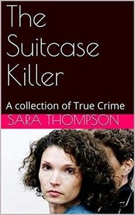  Sara Thompson - The Suitcase Killer.