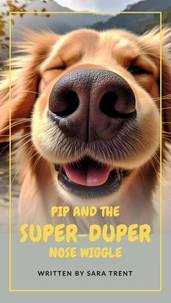 Pip and the  Super-Duper  Nose Wiggle