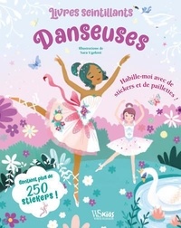 Sara Ugolotti - Livres scintillants Danseuses - Habille-moi de stickers et de paillettes ! Contient plus de 250 stickers !.