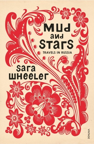 Sara Wheeler - Mud and Stars - Travels in Russia with Pushkin and Other Geniuses of the Golden Age.