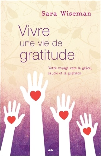 Sara Wiseman - Vivre une vie de gratitude - Votre voyage vers la grâce, la joie et la guérison.