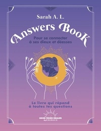 Sarah A.L. - Answers Book pour se connecter à ses dieux et déesses.