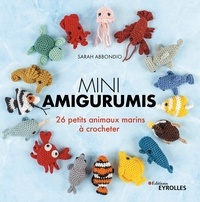 Sarah Abbondio - Mini amigurumis - 26 petits animaux marins à crocheter.