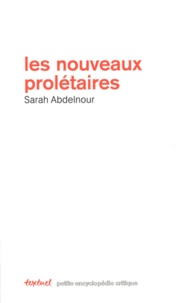 Sarah Abdelnour - Les nouveaux prolétaires.