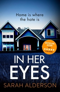 Sarah Alderson - In Her Eyes - An absolutely unputdownable psychological thriller with a killer twist.