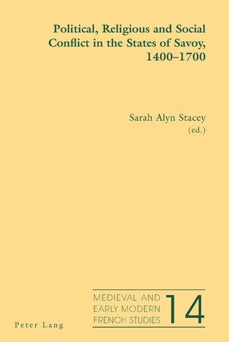Sarah Alyn Stacey - Political, Religious and Social Conflict in the States of Savoy, 1400–1700.