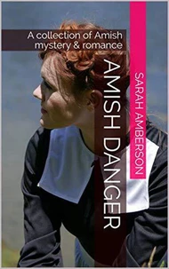 Amish Danger A collection of Amish Mystery &amp; Romance