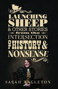 Launching Sheep &amp; Other Stories from the Intersection of History and Nonsense