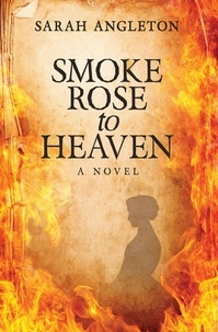  Sarah Angleton - Smoke Rose to Heaven.