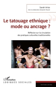 Sarah Arias - Le tatouage ethnique : mode ou ancrage ? - Réflexion sur la circulation des pratiques culturelles traditionnelles.