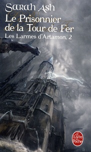 Sarah Ash - Les Larmes d'Artamon Tome 2 : Le Prisonnier de la Tour de Fer.
