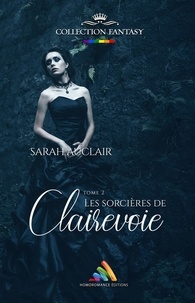 Sarah Auclair - Les sorcières de Clairevoie - tome 2 | Livre lesbien, roman lesbien.