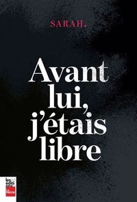 Avant lui, j'etais libre