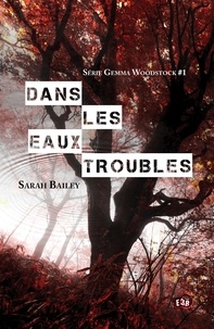 Sarah Bailey - Dans les eaux troubles.