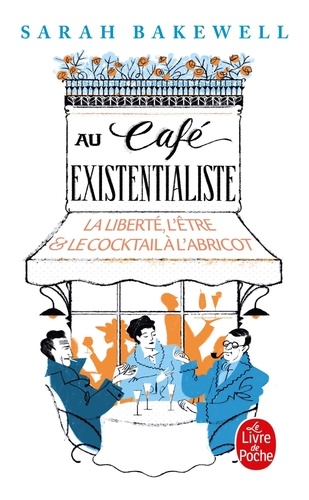 Au café existentialiste. La liberté, l'être & le cocktail à l'abricot