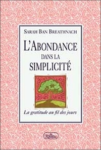 Sarah Ban Breathnach - L'abondance dans la simplicité - La gratitude au fil des jours.