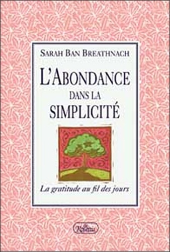 Sarah Ban Breathnach - L'abondance dans la simplicité - La gratitude au fil des jours.