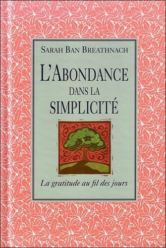 Sarah Ban Breathnach - L'abondance de la simplicité - La gratitude au fil des jours.