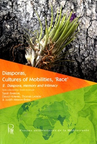 Sarah Barbour et David Howard - Diasporas, cultures of mobilities, "race" - Tome 2, Diaspora, memory and intimacy.