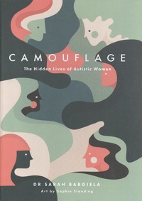 Sarah Bargiela - Camouflage - The Hidden Lives of Autistic Women.