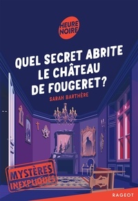 Livre format téléchargeable gratuitement en pdf Mystères inexpliqués - Quel secret abrite le château de Fougeret ? in French par Sarah Barthère 9782700258769