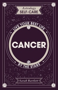 Sarah Bartlett - Astrology Self-Care: Cancer - Live your best life by the stars.