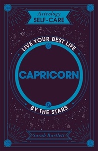 Sarah Bartlett - Astrology Self-Care: Capricorn - Live your best life by the stars.