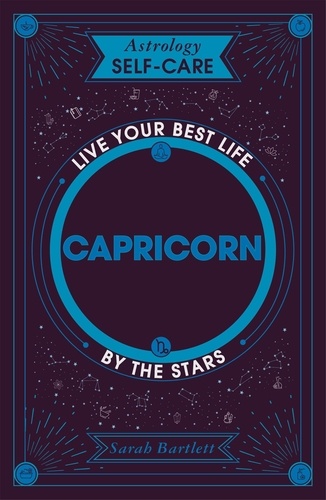 Astrology Self-Care: Capricorn. Live your best life by the stars