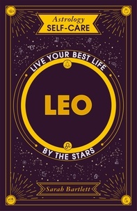 Sarah Bartlett - Astrology Self-Care: Leo - Live your best life by the stars.