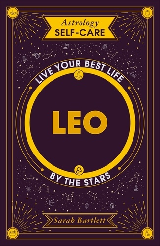 Astrology Self-Care: Leo. Live your best life by the stars