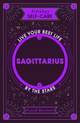 Astrology Self-Care: Sagittarius. Live your best life by the stars