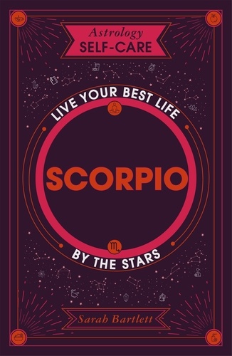 Astrology Self-Care: Scorpio. Live your best life by the stars
