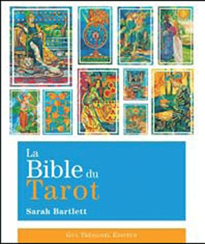 Sarah Bartlett - La Bible du Tarot - Guide détaillé des lames et des étalements.