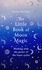 The Little Book of Moon Magic. Working with the power of the lunar cycles