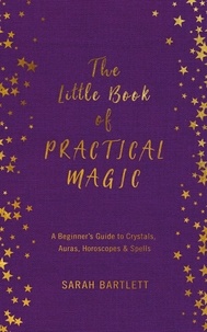 Sarah Bartlett - The Little Book of Practical Magic.