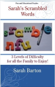 Télécharger les livres français en pdf Sarah's Scrambled Words: 3 Levels of Difficulty for all the Family to Enjoy  par Sarah Barton