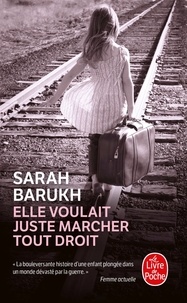 Sarah Barukh - Elle voulait juste marcher tout droit.