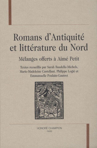 Sarah Baudelle-Michels - Romans d'Antiquité et littérature du Nord - Mélanges offerts à Aimé Petit.