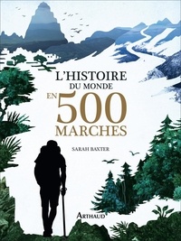 Sarah Baxter - L'histoire du monde en 500 marches.