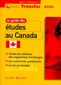 Sarah Baxter - Le Guide Des Etudes Au Canada.