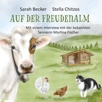 Sarah Becker - Auf der Freudenalm - Mit einem Interview mit der bekannten Sennerin Martina Fischer.