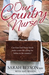 Sarah Beeson et Amy Beeson - Our Country Nurse - Can East End Nurse Sarah find a new life caring for babies in the country?.