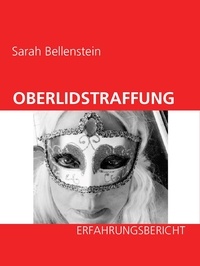 Sarah Bellenstein - Oberlidstraffung - Erfahrungsbericht - mit vielen Fotos.