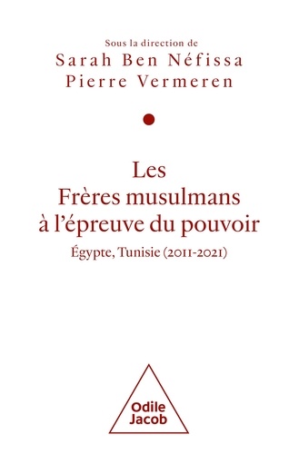 Les Frères musulmans à l'épreuve du pouvoir. Egypte, Tunisie (2011-2021)