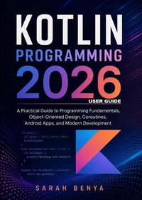 Kotlin Programming 2026 User Guide