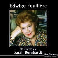Sarah Bernhardt et Edwige Feuillère - Ma double vie - précédé d'un extrait de Phèdre.