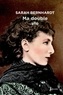 Sarah Bernhardt - Ma double vie.